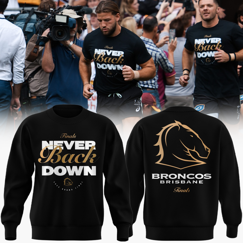 Brisbane Broncos NEVER BACK DOWN Limited Edition Sweater Shirt
